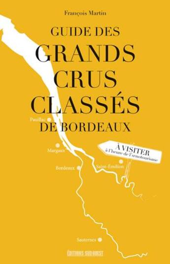 Couverture du livre « Guide des grands crus classés de Bordeaux » de François Martin aux éditions Sud Ouest Editions