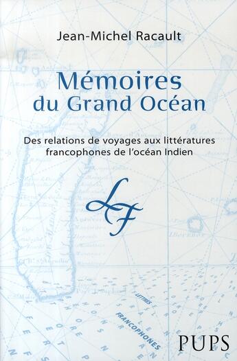 Couverture du livre « Mémoires du grand océan. des relations de voyages aux littératures francophones de l'océan indien » de Jean-Michel Racault aux éditions Sorbonne Universite Presses