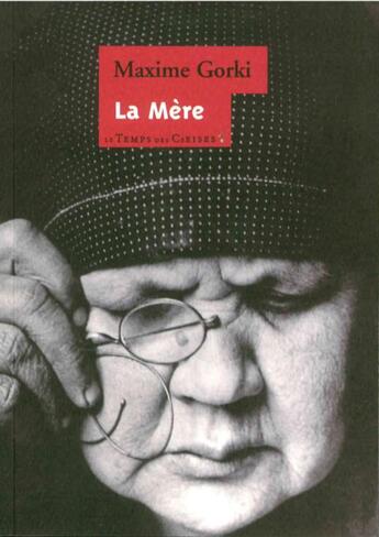 Couverture du livre « La mère » de Maxime Gorki aux éditions Le Temps Des Cerises