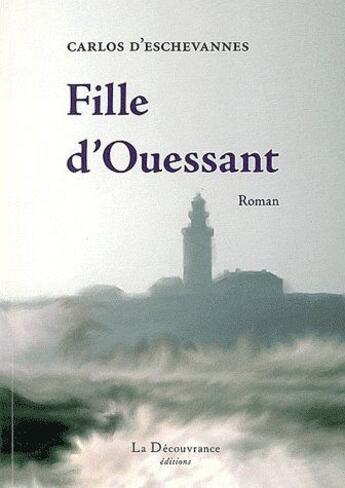 Couverture du livre « Fille d'Ouessant » de Carlos D' Eschevannes aux éditions La Decouvrance