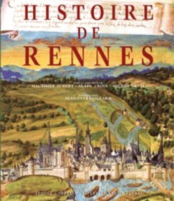 Couverture du livre « Histoire de Rennes (2e édition) » de Michel Denis et Alain Croix et Gauthier Aubert et Jean-Yves Veillard aux éditions Apogee