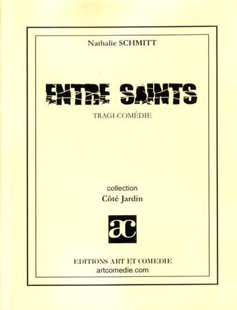 Couverture du livre « Entre saints » de Nathalie Schmitt aux éditions Art Et Comedie