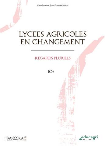 Couverture du livre « Lycées agricoles en changement ; regards pluriels » de Jean-Francois Marcel aux éditions Educagri