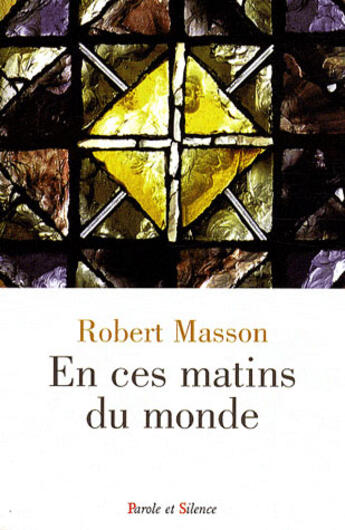 Couverture du livre « En ces matins du monde » de Robert Masson aux éditions Parole Et Silence