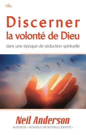 Couverture du livre « Discerner la volonté de Dieu » de Neil Anderson aux éditions Vida