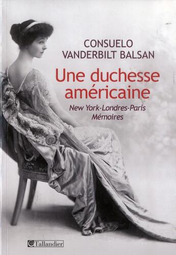 Couverture du livre « Une duchesse américaine » de Consuelo Vanderbilt Balsan aux éditions Tallandier