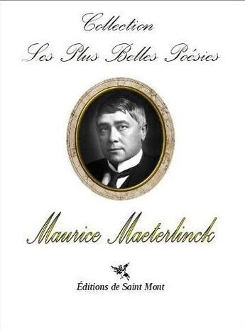 Couverture du livre « Les plus belles poésies de Maurice Maeterlinck » de Maurice Maeterlinck aux éditions De Saint Mont