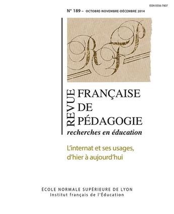 Couverture du livre « Revue française de pédagogie, n° 189/2014 : L'internat et ses usages, d'hier à aujourd'hui » de Dominique Glasman aux éditions Ens Lyon