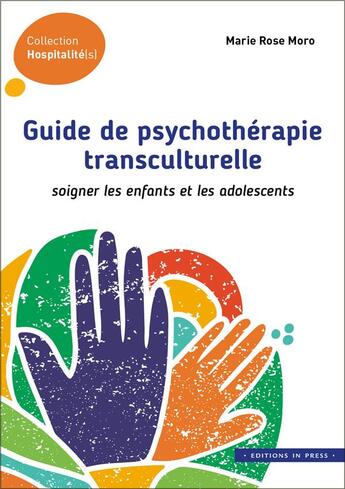Couverture du livre « Guide de psychothérapie transculturelle ; soigner les enfants » de Marie Rose Moro aux éditions In Press