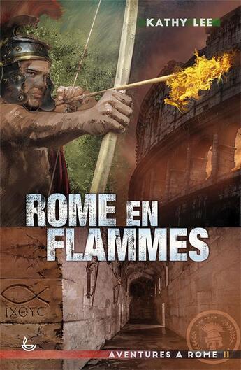 Couverture du livre « Aventures à Rome Tome 2 ; Rome en flammes » de Kathy Lee aux éditions Ligue Pour La Lecture De La Bible