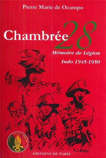 Couverture du livre « Chambrée 28 ; mémoire de légion ; Indo 1945-1950 » de Pierre Marie De Ocampo aux éditions Editions De Paris