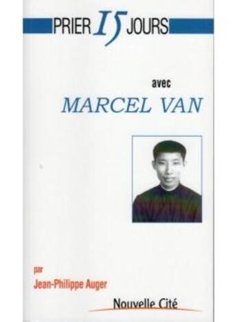 Couverture du livre « Prier 15 jours avec... : Marcel Van » de Jean-Paul Auger aux éditions Nouvelle Cite