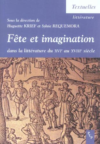 Couverture du livre « Fête et imagination dans la littérature du XVI au XVIII siècle » de Sylvie Requemora et Huguette Krieff aux éditions Pu De Provence