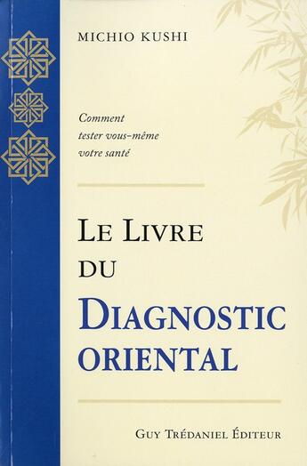 Couverture du livre « Livre du diagnostic oriental » de Michio Kushi aux éditions Guy Trédaniel