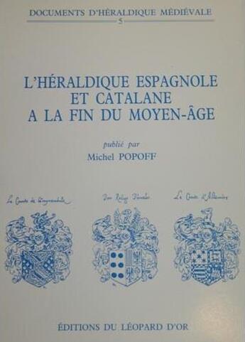 Couverture du livre « L'héraldique espagnole et catalane » de Michel Popoff aux éditions Le Leopard D'or