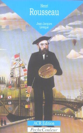 Couverture du livre « Henri Rousseau » de Jean-Jacques Leveque aux éditions Acr