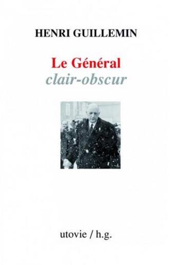 Couverture du livre « Le général clair-obscur » de Henri Guillemin aux éditions Utovie