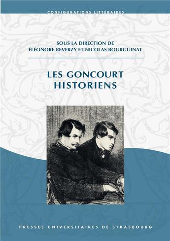 Couverture du livre « Les Goncourt historiens » de Nicolas Bourguinat et Eléonore Reverzy aux éditions Pu De Strasbourg