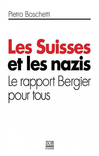 Couverture du livre « Les Suisses et les nazis ; le rapport Bergier pour tous » de Pietro Boschetti aux éditions Zoe