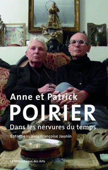 Couverture du livre « Anne et Patrick Poirier ; dans les nervures du temps » de Francoise Jaunin aux éditions Bibliotheque Des Arts