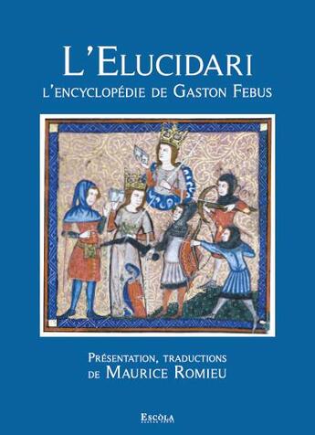 Couverture du livre « L'elucidari : l'encyclopédie de Gaston Febus » de Maurice Romieux aux éditions Reclams