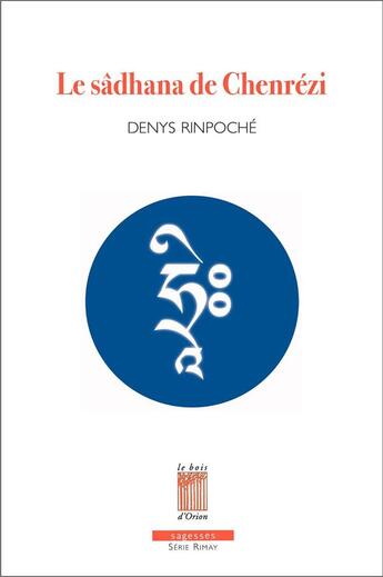 Couverture du livre « Le sadhana de Chenrezi » de Denys Rinpoche aux éditions Bois D'orion