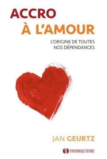 Couverture du livre « Accro à l'amour » de Jan Geurtz aux éditions Synchronique