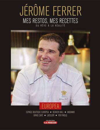 Couverture du livre « Mes restos, mes recettes ; du rêve à la réalité » de Jerome Ferrer aux éditions La Presse