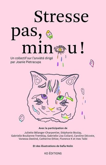 Couverture du livre « Stresse pas, minou ! » de Safia Nolin et Collectif et Joanie Pietracupa aux éditions Ko Editions