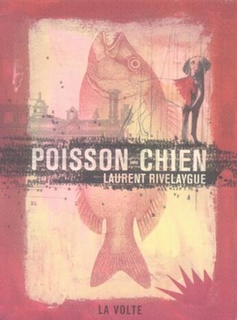 Couverture du livre « Poisson-chien » de Laurent Rivelaygue aux éditions La Volte