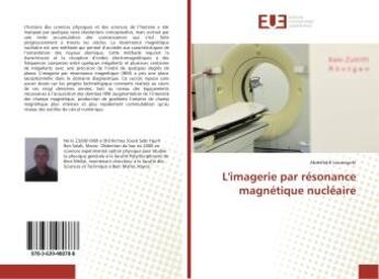 Couverture du livre « L'imagerie par resonance magnetique nucleaire » de Louaraychi A. aux éditions Editions Universitaires Europeennes