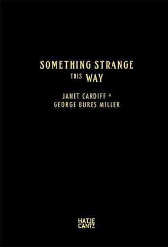 Couverture du livre « Janet cardiff & george bures miller something strange this way » de Aros Aarhus aux éditions Hatje Cantz