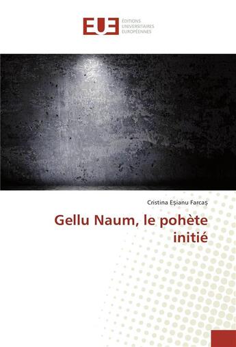 Couverture du livre « Gellu Naum, le pohète initié » de Cristina Esianu Farcas aux éditions Editions Universitaires Europeennes