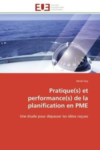 Couverture du livre « Pratique(s) et performance(s) de la planification en pme - une etude pour depasser les idees recues » de Goy Herve aux éditions Editions Universitaires Europeennes