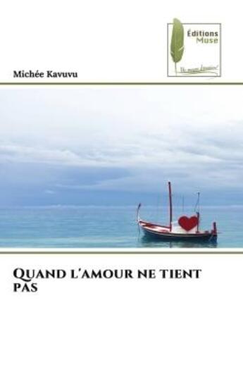 Couverture du livre « Quand l'amour ne tient pas » de Olame Kavuvu Michee aux éditions Muse