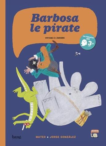 Couverture du livre « Barbosa le pirate ; voyage à l'envers » de Jorge Gonzalez et Mateo aux éditions Bang