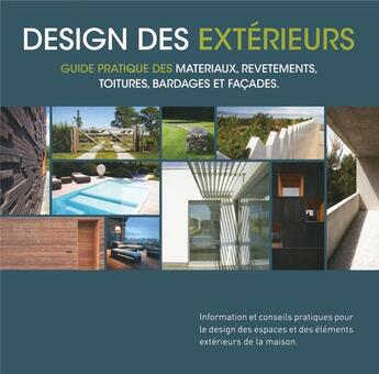 Couverture du livre « Design des extérieurs ; guide pratique des matériaux, revêtements, toitures, bardages et façades » de  aux éditions Loft Publications