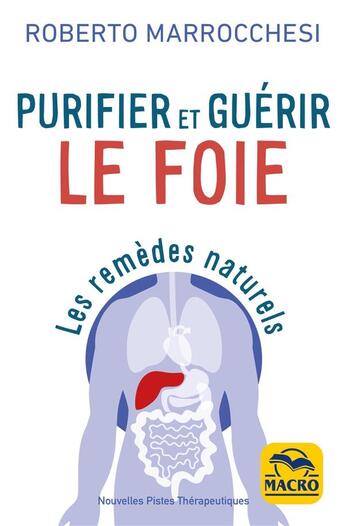 Couverture du livre « Purifier et guérir le foie : Les remèdes naturels » de Roberto Marrocchesi aux éditions Macro Editions