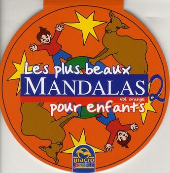 Couverture du livre « Les plus beaux mandalas pour enfants t.2 ; orange » de  aux éditions Macro Editions