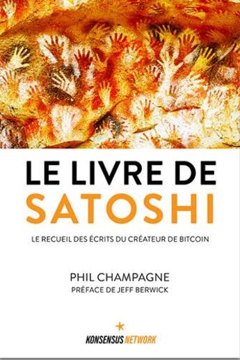 Couverture du livre « Le livre de Satoshi : le recueil des écrits du créateur de Bitcoin » de Phil Champagne aux éditions Konsensus