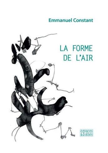 Couverture du livre « La forme de l'air » de Emmanuel Constant aux éditions Espaces & Signes