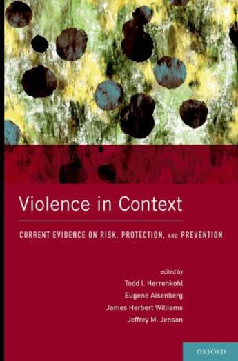 Couverture du livre « Violence in Context: Current Evidence on Risk, Protection, and Prevent » de Todd I Herrenkohl aux éditions Oxford University Press Usa