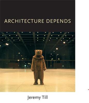 Couverture du livre « Jeremy till architecture depends /anglais » de Till Jeremy aux éditions Mit Press