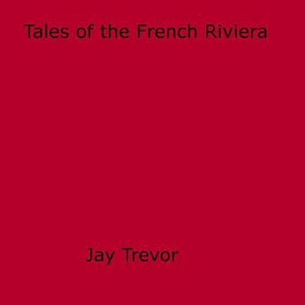 Couverture du livre « Tales of the French Riviera » de Jay Trevor aux éditions Epagine