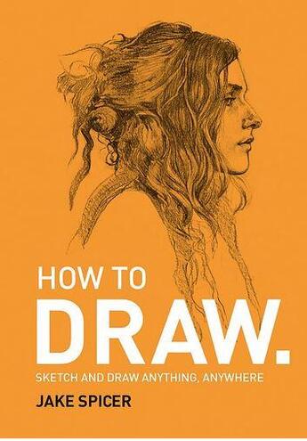 Couverture du livre « How to draw » de Jake Spicer aux éditions Ilex