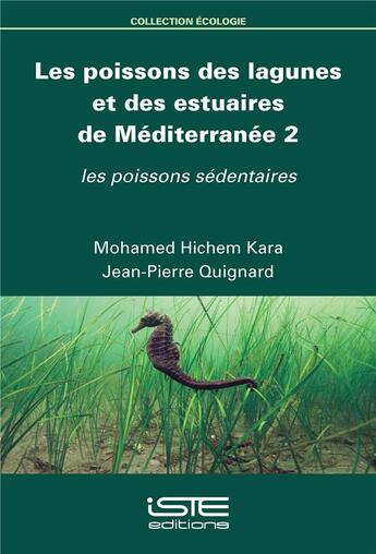 Couverture du livre « Les poissons des lagunes et des estuaires de Méditerranée t.2 ; les poissons sédentaires » de Jean-Pierre Quignard et Mohamed Hichem Kara aux éditions Iste