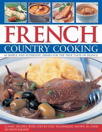 Couverture du livre « French country cooking ; simple and authentic dishes for the true taste of France » de Carole Clements et Elizabeth Wolf-Cohen aux éditions Lorenz Books