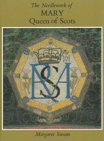 Couverture du livre « Needlework of Mary Queen of Scots » de Swain Margaret aux éditions Crowood Press Digital