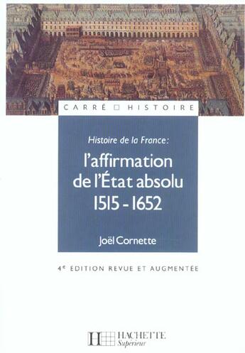 Couverture du livre « L'Affirmation De L'Etat Absolu : 1515-1652 » de Joel Cornette aux éditions Hachette Education