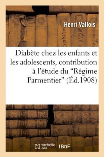 Couverture du livre « Diabete chez les enfants et les adolescents, contribution a l'etude du 'regime parmentier' » de Vallois Henri aux éditions Hachette Bnf